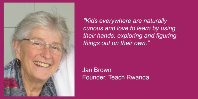 “Kids Are Curious All Over the Globe” with Jan Brown, Teach Rwanda